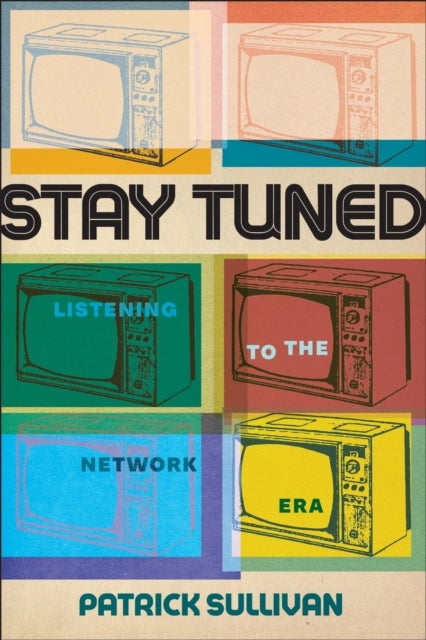 Stay Tuned - Listening to the Network Era
