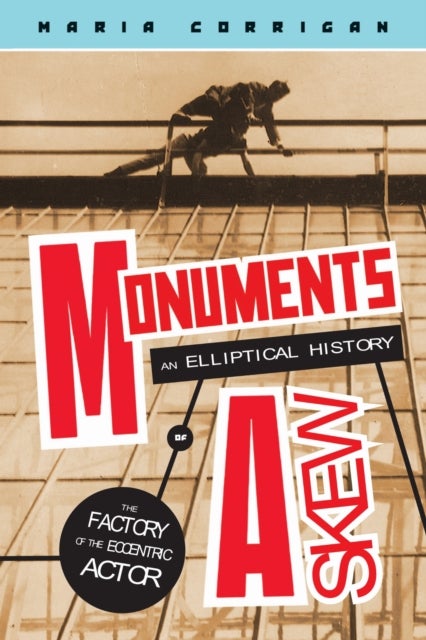 Monuments Askew - An Elliptical History of the Factory of the Eccentric Actor