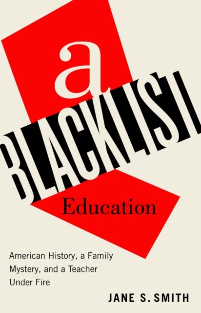 A Blacklist Education - American History, a Family Mystery, and a Teacher Under Fire