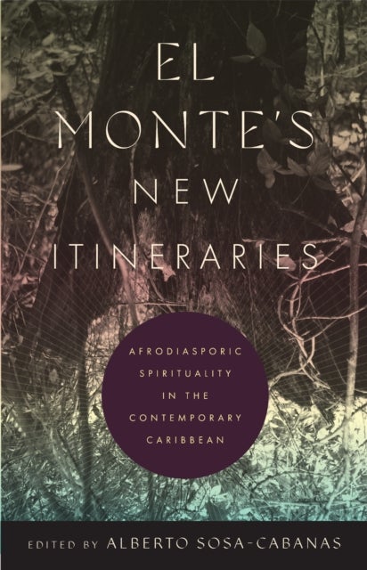 El Monte's New Itineraries - Afrodiasporic Spirituality in the Contemporary Caribbean