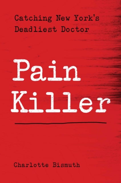 Bad Medicine - Catching New York's Deadliest Pill Pusher