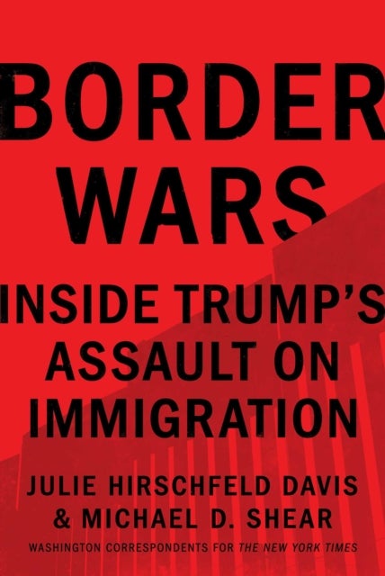 Border Wars - Inside Trump's Assault on Immigration