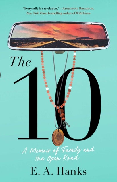 The 10 - A Memoir of Family and the Open Road