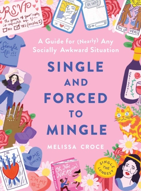 Single and Forced to Mingle - A Guide for (Nearly) Any Socially Awkward Situation
