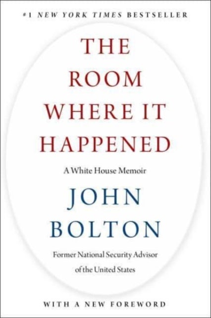 The Room Where It Happened - A White House Memoir