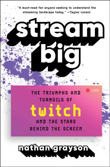 Stream Big - The Triumphs and Turmoils of Twitch and the Stars Behind the Screen