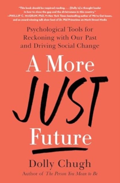 A More Just Future - Psychological Tools for Reckoning with Our Past and Driving Social Change