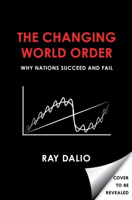 Principles for Dealing with the Changing World Order - Why Nations Succeed and Fail