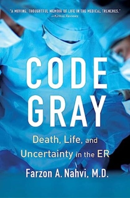 Code Gray - Death, Life, and Uncertainty in the ER