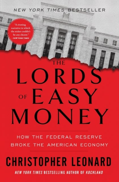 The Lords of Easy Money - How the Federal Reserve Broke the American Economy