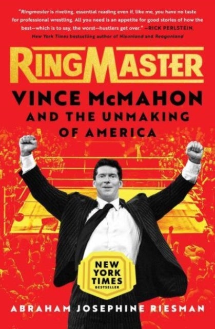 Ringmaster - Vince McMahon and the Unmaking of America