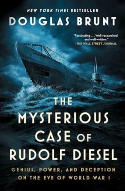 The Mysterious Case of Rudolf Diesel - Genius, Power, and Deception on the Eve of World War I