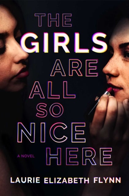 Girls Are All So Nice Here - A Novel