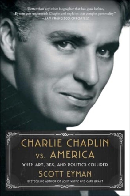 Charlie Chaplin vs. America - When Art, Sex, and Politics Collided