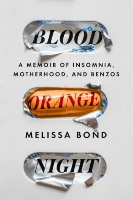Blood Orange Night - A Memoir of Insomnia, Motherhood, and Benzos