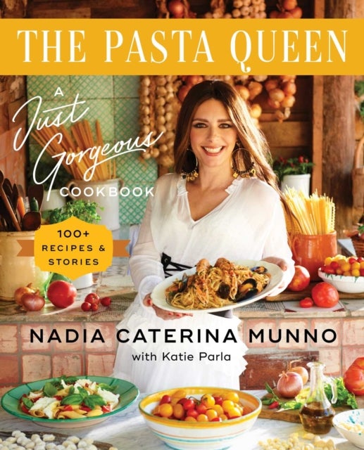 Pasta Queen - A Just Gorgeous Cookbook: 100+ Recipes and Stories