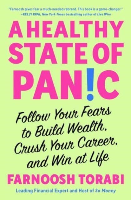 A Healthy State of Panic - Follow Your Fears to Build Wealth, Crush Your Career, and Win at Life