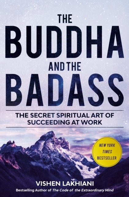 The Buddha and the Badass - The Secret Spiritual Art of Succeeding at Work