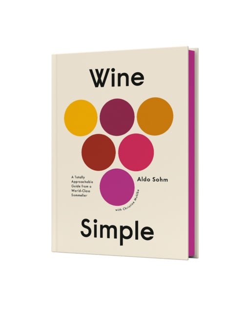 Wine Simple - A Very Approachable Guide from an Otherwise Serious Sommelier