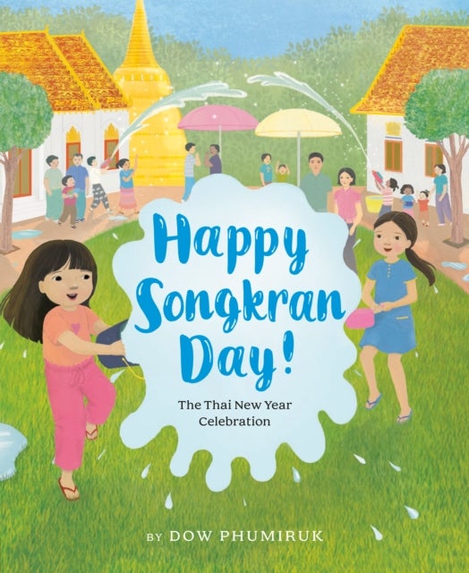 Happy Songkran Day! - The Thai New Year Celebration