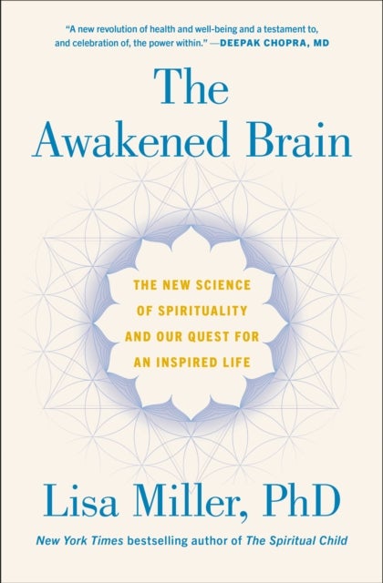 The Awakened Brain - The New Science of Spirituality and Our Quest for an Inspired Life