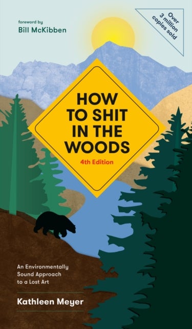 How to Shit in the Woods - An Environmentally Sound Approach to a Lost Art