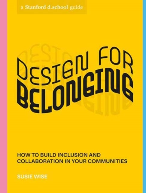 Design for Belonging - How to Build Inclusion and Collaboration in Your Communities