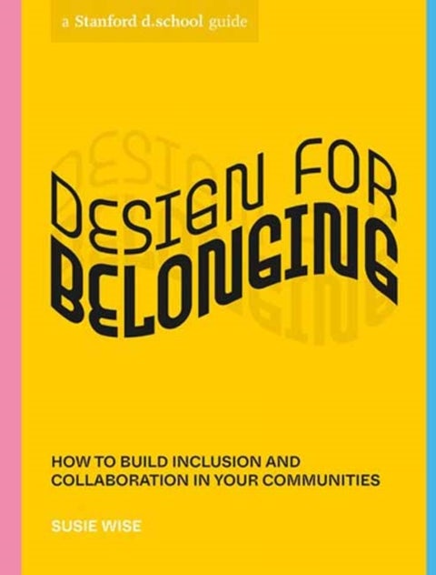 Design for Belonging - How to Build Inclusion and Collaboration in Your Communities