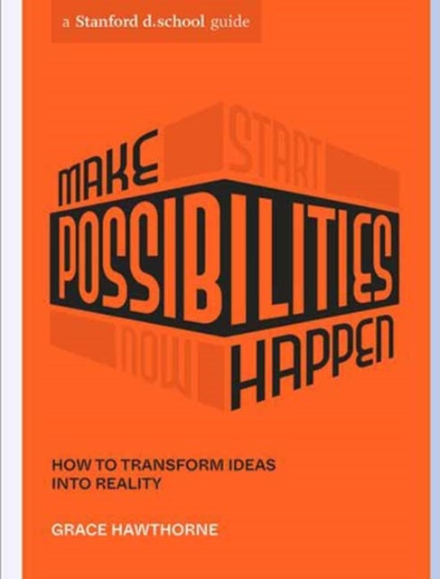 Make Possibilities Happen - How to Transform Ideas into Reality