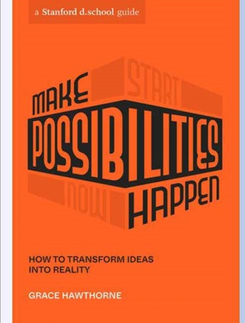 Make Possibilities Happen - How to Transform Ideas into Reality