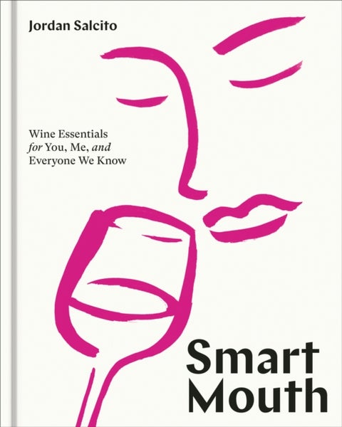 Smart Mouth - Wine Essentials for You, Me, and Everyone We Know