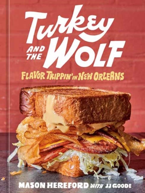 Turkey and the Wolf - Flavor Trippin' in New Orleans