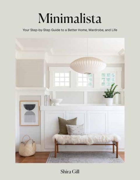 Minimalista - Your Step-by-Step Guide to a Better Home, Wardrobe, and Life