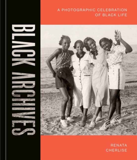 Black Archives - A Photographic Celebration of Black Life