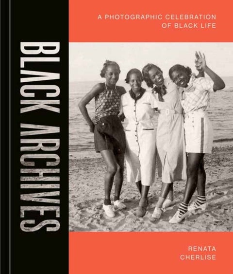 Black Archives - A Photographic Celebration of Black Life