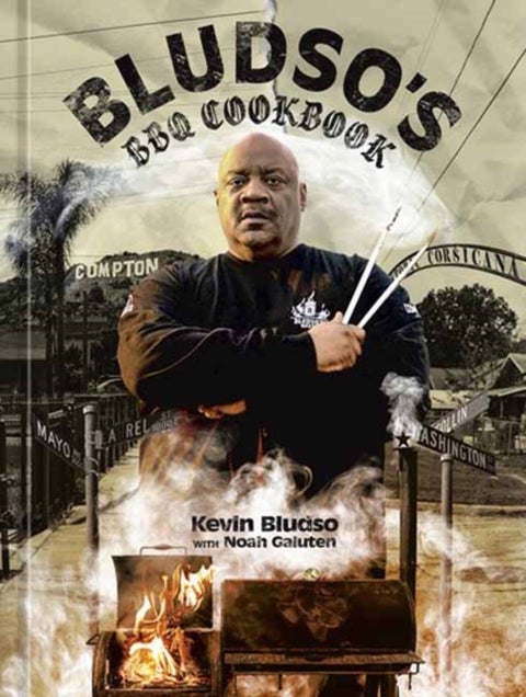 Bludso's BBQ Cookbook - A Family Affair in Smoke and Soul