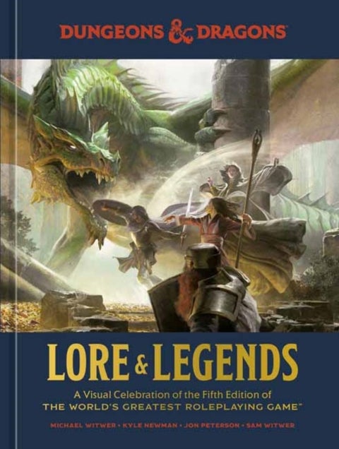 Dungeons & Dragons Lore & Legends - A Visual Celebration of the Fifth Edition of the World's Greatest Roleplaying Game