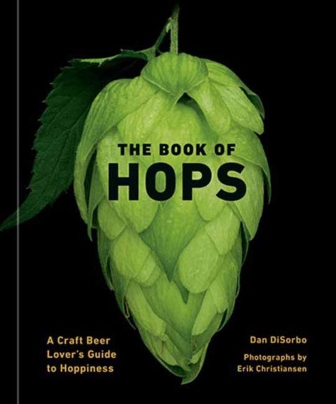 The Book of Hops - A Craft Beer Lover's Guide to Hoppiness
