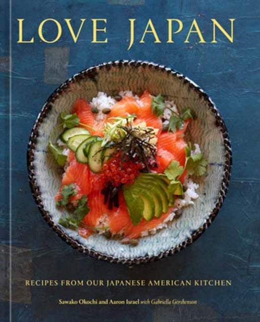 Love Japan - Recipes from our Japanese American Kitchen [A Cookbook]