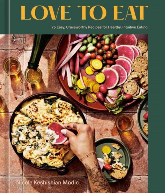 Love to Eat - 75 Easy, Craveworthy Recipes for Healthy, Intuitive Eating