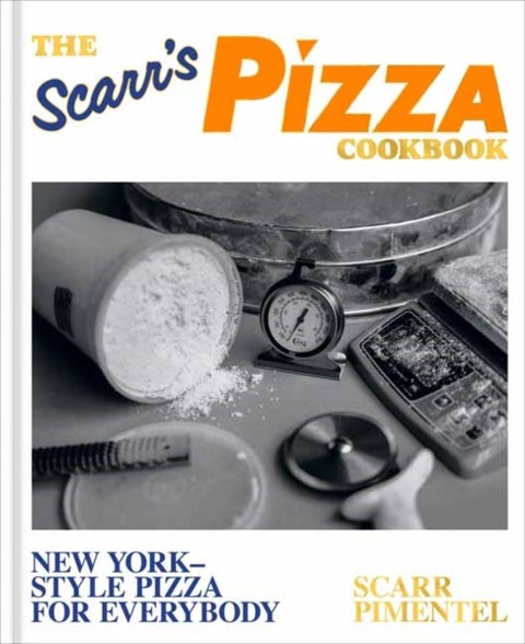 The Scarr's Pizza Cookbook - New York-Style Pizza for Everybody