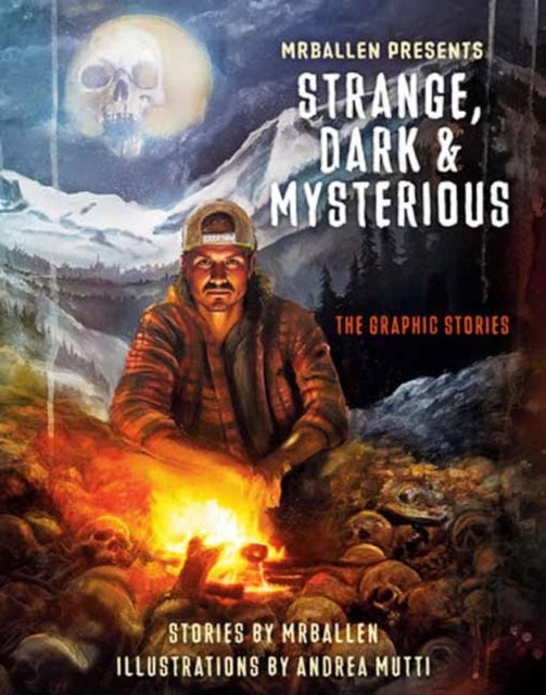 MrBallen Presents: Strange, Dark & Mysterious - The Graphic Stories