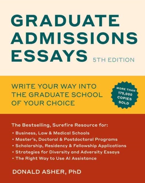 Graduate Admissions Essays, Fifth Edition - Write Your Way into the Graduate School of Your Choice