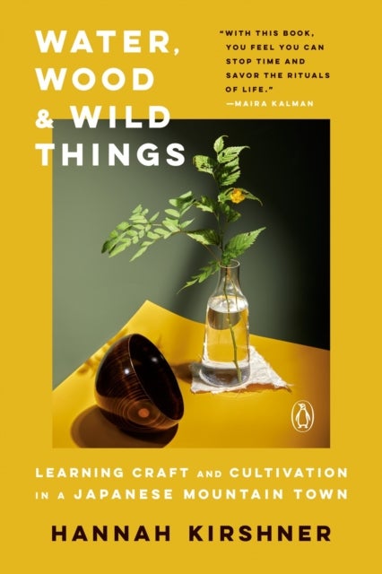Water, Wood and Wild Things - Learning Craft and Cultivation in a Japanese Mountain Town