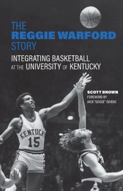 The Reggie Warford Story - Integrating Basketball at the University of Kentucky