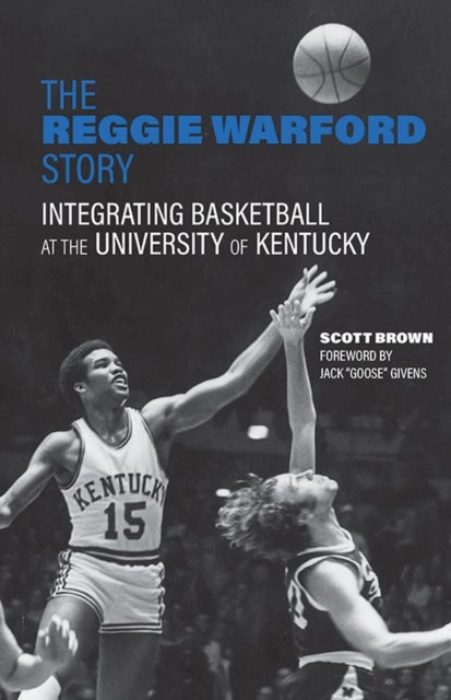 The Reggie Warford Story - Integrating Basketball at the University of Kentucky