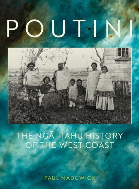 Poutini - The Ngai Tahu History of the West Coast