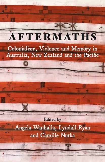 Aftermaths - Colonialism, Violence and Memory in Australia, New Zealand and the Pacific