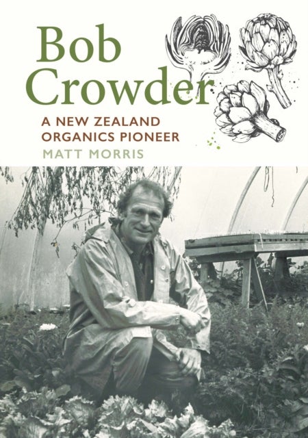Bob Crowder - A New Zealand organics pioneer