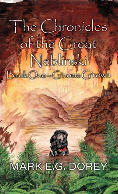 The Chronicles of the Great Neblinski - Book One - G'nome G'rown